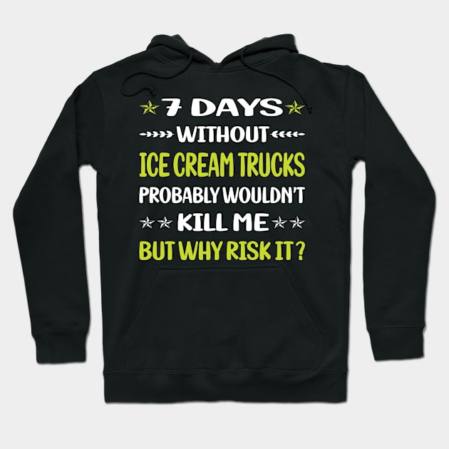 Funny 7 Days Without Ice Cream Truck Trucks Hoodie by relativeshrimp